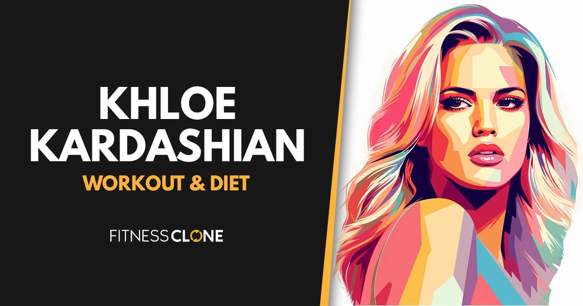 Khloé Kardashian Workout Routine and Diet Plan