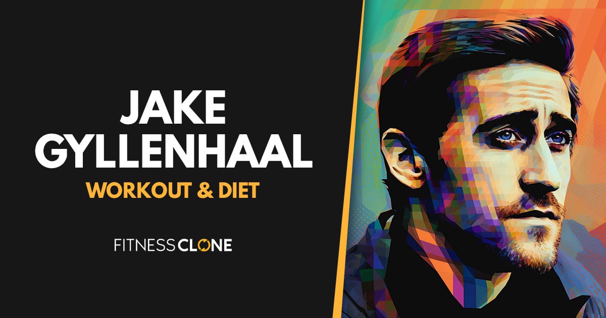 Jake Gyllenhaal Workout Routine and Diet Plan